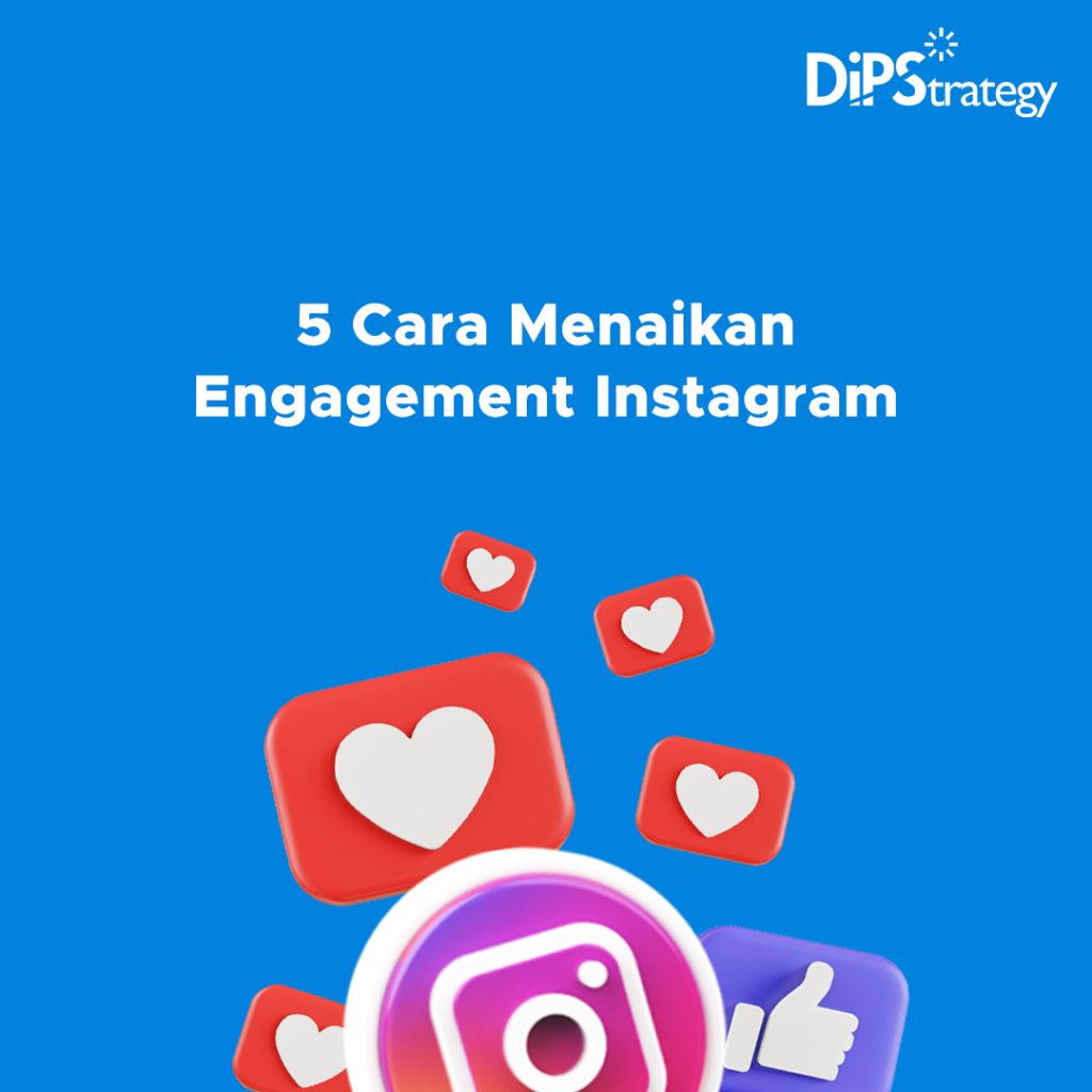 5-cara-menaikkan-engagement-instagram-dipstrategy-digital-agency-jakarta
