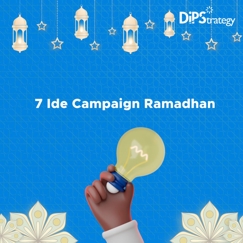 7-ide-campaign-ramadhan-dipstrategy-digital-agency-jakarta-digital-agency-indonesia